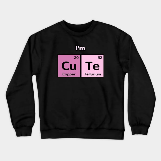 I am cute  scientist humor Crewneck Sweatshirt by Sivan's Designs